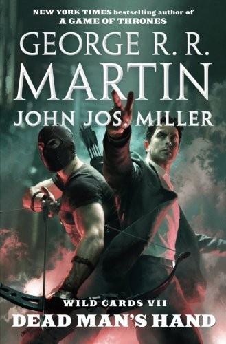 George R. R. Martin, Wild Cards Trust, John Jos. Miller: Wild Cards VII: Dead Man's Hand (2017, Tor Books)