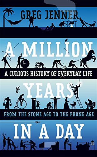 Greg Jenner: A Million Years in a Day (Hardcover, Weidenfeld & Nicolson)