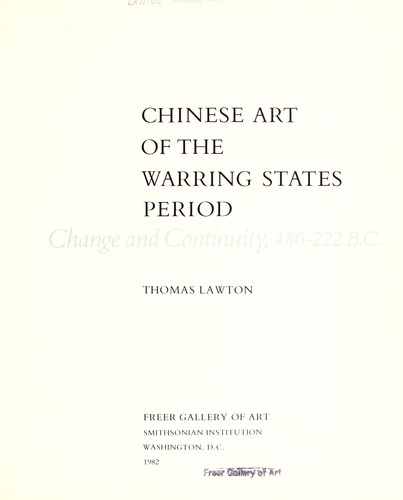 Thomas Lawton: Chinese art of the warring states period (1983, Published for the Freer Gallery of Art by the Smithsonian Institution Press, For sale by Supt. of Docs., U.S. G.P.O.)