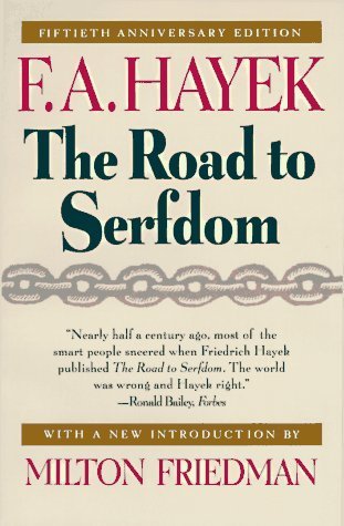 Friedrich Hayek: The Road to Serfdom (2007, University Of Chicago Press)