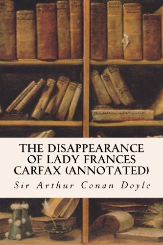 Arthur Conan Doyle: The Disappearance of Lady Frances Carfax (Paperback, 2015, CreateSpace Independent Publishing Platform)