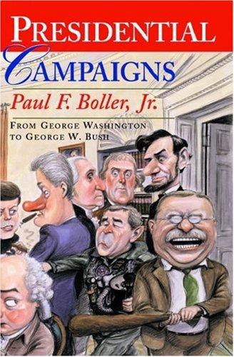 Paul F. Boller, Jr.: Presidential campaigns (2004, Oxford University Press, Oxford University Press, USA)