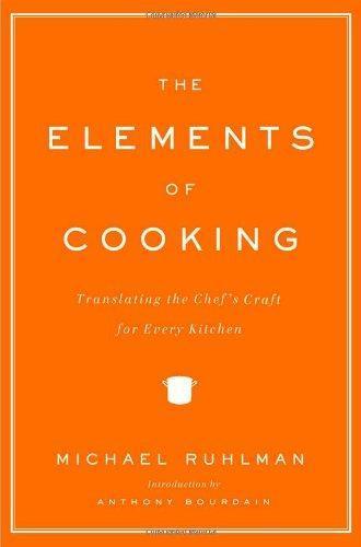 Michael Ruhlman: The Elements of Cooking: Translating the Chef's Craft for Every Kitchen (2007)