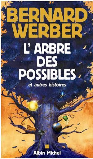 Bernard Werber: L'Arbre des possibles et autres histoires (French language)