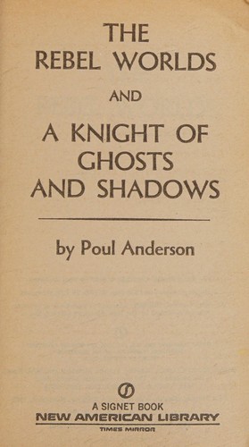 Poul Anderson: The Rebel Worlds / Knight of Ghosts & Shadows (1982, New American Library)