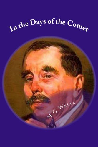 H. G. Wells: In the Days of the Comet (Paperback, 1906, CreateSpace Independent Publishing Platform)