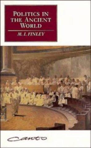 M. I. Finley: Politics in the Ancient World (Canto original series) (Paperback, 1991, Cambridge University Press)