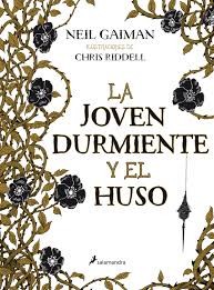 Neil Gaiman: La joven durmiente y el huso (2015, Salamandra)