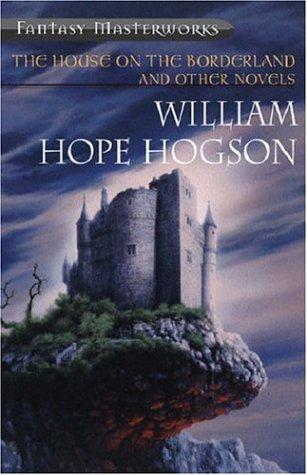 William Hope Hodgson: The House on the Border Land and Other Stories (Paperback, 2002, Gollancz)