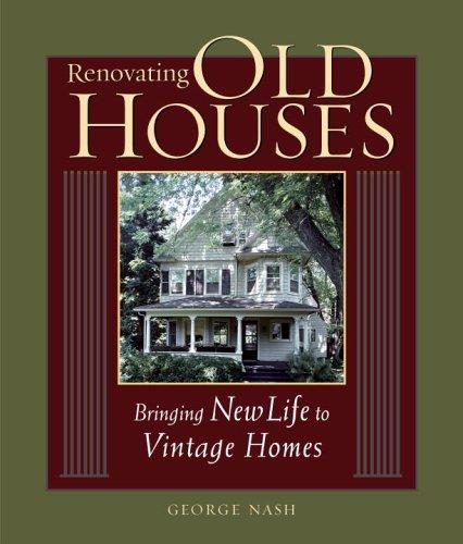 George Nash: Renovating Old Houses (Paperback, 2003, Taunton)