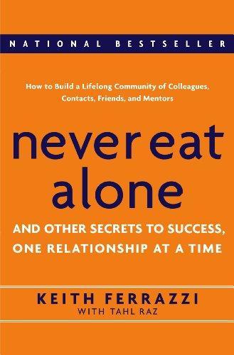 Keith Ferrazzi, Tahl Raz: Never Eat Alone (2005)