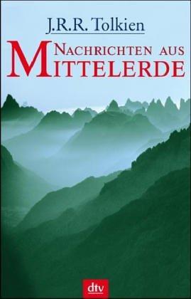 J.R.R. Tolkien, Christopher Tolkien: Nachrichten aus Mittelerde (German language, 2005, dtv Verlagsgesellschaft)