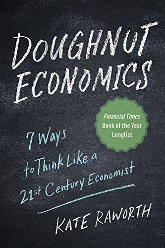 Kate Raworth, Kate Raworth: Doughnut Economics: Seven Ways to Think Like a 21st-Century Economist (2018)