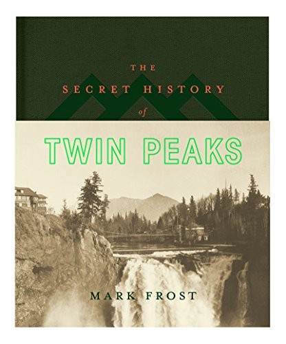 Mark Frost: The Secret History of Twin Peaks (MACMILLAN)