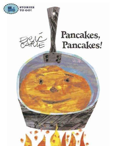 Eric Carle: Pancakes, Pancakes! (Stories to Go!) (Paperback, 2005, Aladdin)