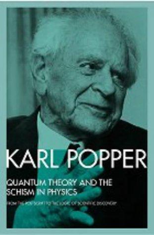 Karl Popper: Quantum theory and the schism in physics (1992, Routledge)