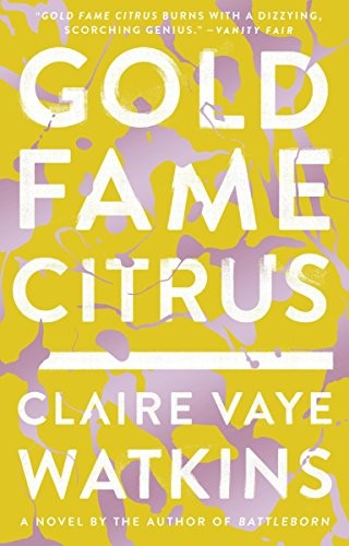 Claire Vaye Watkins: Gold Fame Citrus (Paperback, Riverhead Books)