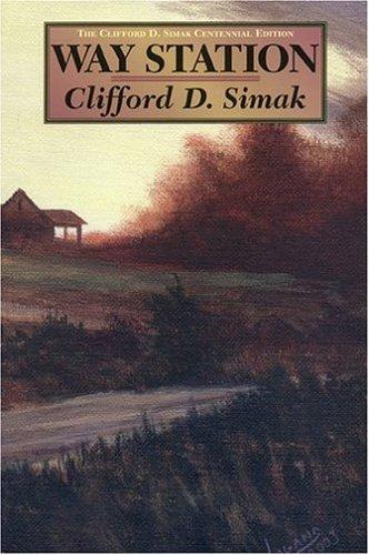 Clifford D. Simak: Way Station (Hardcover, 2004, Old Earth Books)