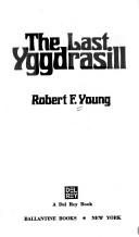 Robert F. Young: The last Yggdrasill (1982, Ballantine)