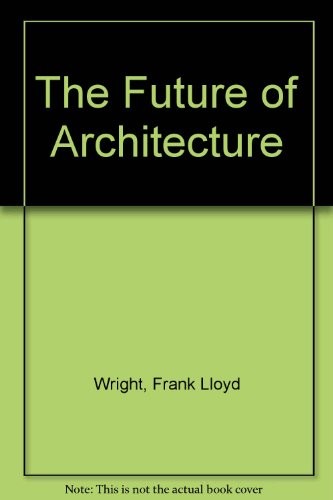 Frank Lloyd Wright: The Future of Architecture (Paperback, 1970, Plume)