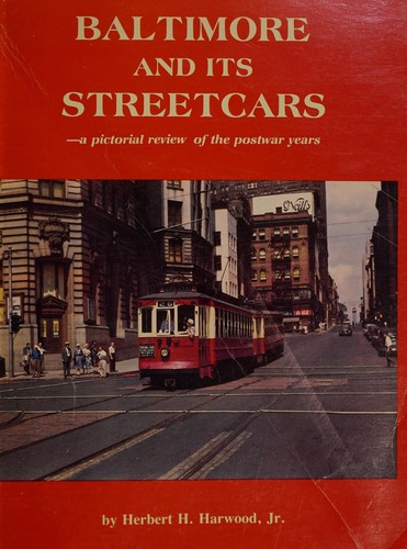 Herbert, Jr. Harwood: Baltimore and Its Streetcars (Paperback, 1984, Not Avail)