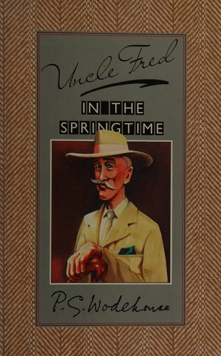 P. G. Wodehouse: Uncle Fred in the Springtime (Random House UK Ltd (A Division of Random House Group))