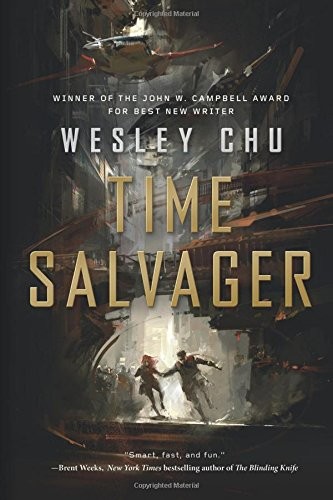 Wesley Chu: TIME SALVAGER (Paperback, 2016, Tor Trade, Tor Books)