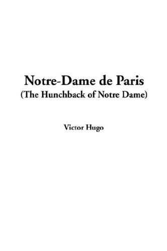 Victor Hugo: Notre-dame De Paris (2005, IndyPublish.com)