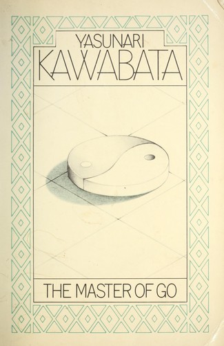 Yasunari Kawabata: The master of go (1981, Perigee Books)