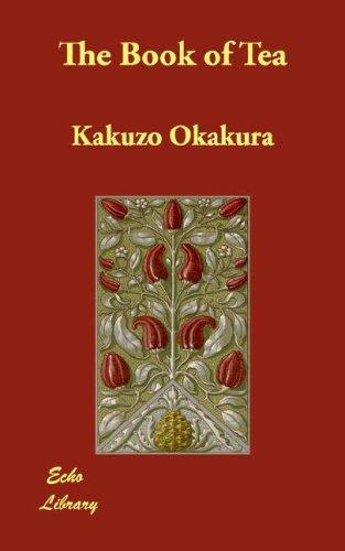 Okakura Kakuso: The Book of Tea (Paperback, 2007, Echo Library)