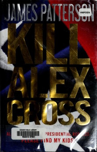 James Patterson: Kill Alex Cross (2012, Little, Brown and Company)