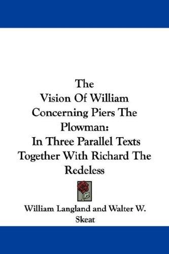 William Langland: The Vision Of William Concerning Piers The Plowman (Paperback, 2007, Kessinger Publishing, LLC)