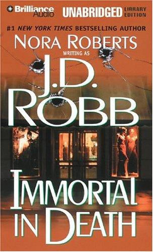 Nora Roberts, J.D. Robb: Immortal in Death (In Death) (AudiobookFormat, 2004, Brilliance Audio Unabridged Lib Ed)