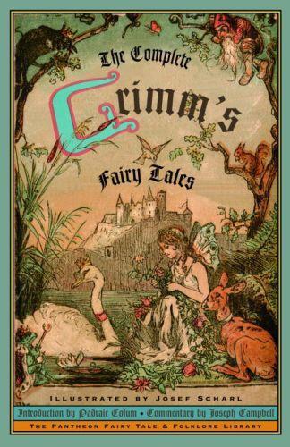 Jacob Grimm, Wilhelm Grimm, Joseph Campbell, Josef Scharl, Padraic Colum, James Stern, Margaret Hunt: The Complete Grimm's Fairy Tales (1972)