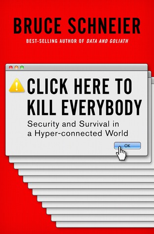 Bruce Schneier: Click Here to Kill Everybody (EBook, 2018, Norton & Company, Incorporated, W. W.)