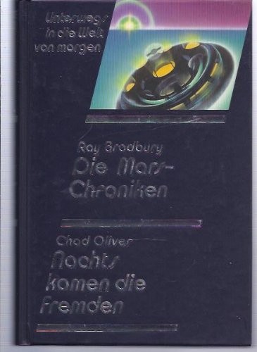 Ray Bradbury, Brad Bradbury: Die Mars-Chroniken / Nachts kamen die Fremden. Unterwegs in die Welt von morgen. Utopische Geschichten und Science-fiction-Romane (Hardcover, Stuttgart u.a., Verlag DAS BESTE,)