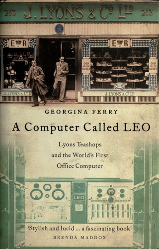 Georgina Ferry: A computer called LEO (2003, Fourth Estate)