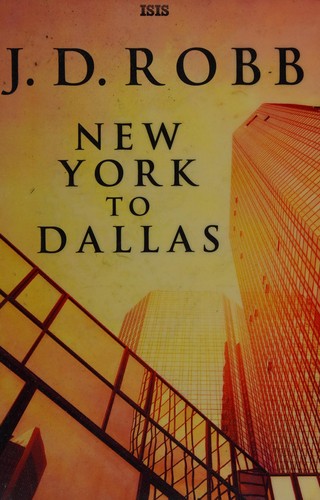 Nora Roberts: New York To Dallas (2014, ISIS Large Print Books)