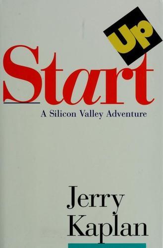 Jerry Kaplan: Startup : A Silicon Valley Adventure (1995)