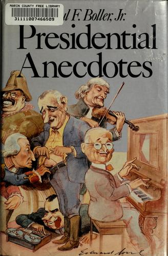 Paul F. Boller, Jr.: Presidential anecdotes (1981, Oxford University Press)