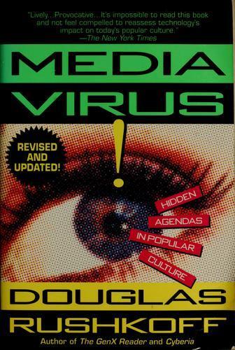 Douglas Rushkoff: Media Virus! Hidden Agendas in Popular Culture (1996)