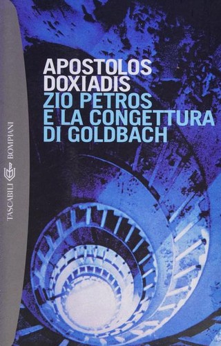 Apostolos K. Doxiadēs: Zio Petros e la congettura di Goldbach (Italian language, 2001, Tascabili Bompiani)