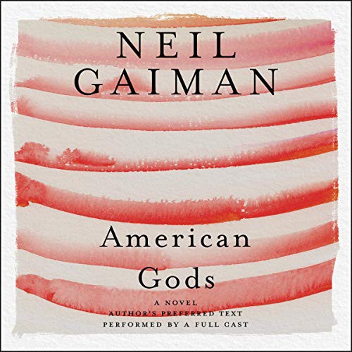 Neil Gaiman, A Full Cast, Ron McLarty, George Guidall, Dennis Boutsikaris, Daniel Oreskes, Sarah Jones: American Gods : The Tenth Anniversary Edition Lib/E (AudiobookFormat, 2017, Harpercollins, HarperCollins)