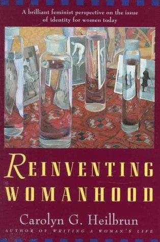 Carolyn G. Heilbrun: Reinventing Womanhood (1993, W. W. Norton & Company)