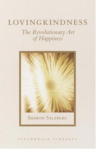 Sharon Salzberg: Lovingkindness : the revolutionary art of happiness