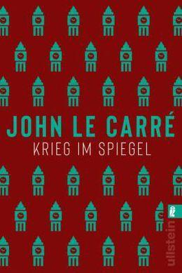 John le Carré: Krieg im Spiegel (German language, 2019, Ullstein Verlag)