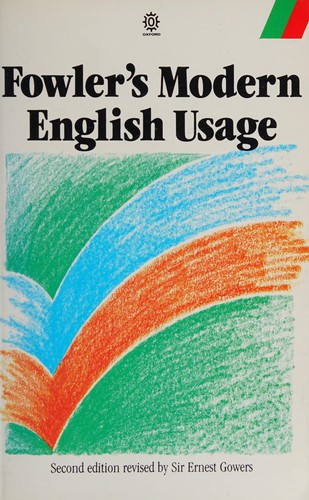 H. W. Fowler: A dictionary of modern English usage (1983, Oxford University Press, Oxford University Press, USA)