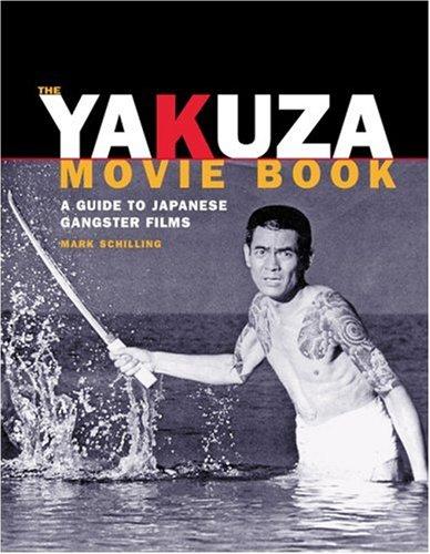 Mark Schilling: The Yakuza Movie Book (Paperback, Stone Bridge Press)