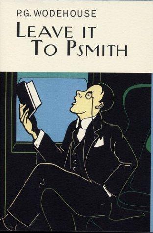 P. G. Wodehouse: Leave it to PSmith (Wodehouse, P. G. Collector's Wodehouse.) (Hardcover, Overlook Hardcover)
