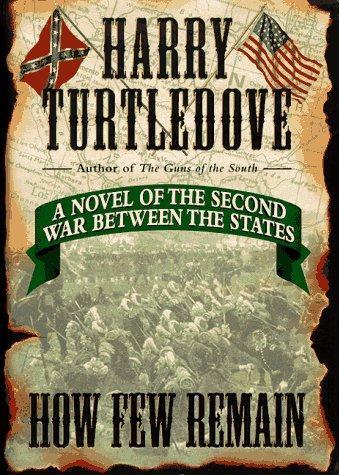 Harry Turtledove: How few remain (1997, Del Rey/Ballantine Books)